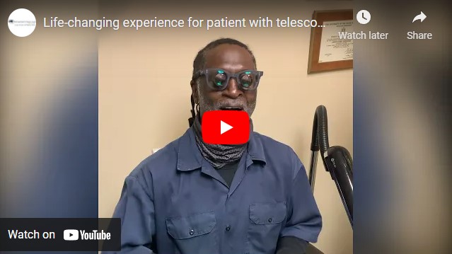 Life changing experience for patient with telescopic lenses