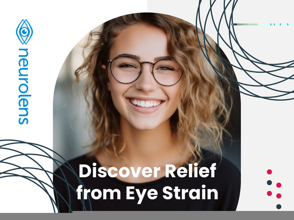 Discover Relief from Eye Strain with Neurolenses®